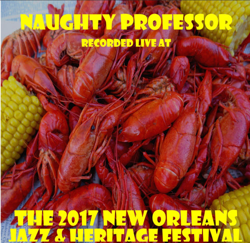 Naughty Professor - Live at 2017 New Orleans Jazz & Heritage Festival