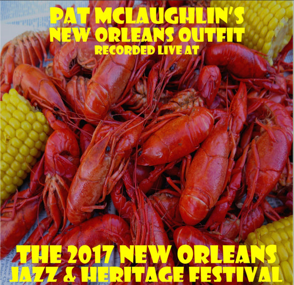 Pat McLaughlin’s New Orleans Outfit - Live at 2017 New Orleans Jazz & Heritage Festival