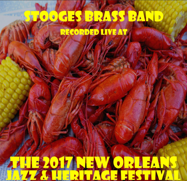 Stooges Brass Band - Live at 2017 New Orleans Jazz & Heritage Festival