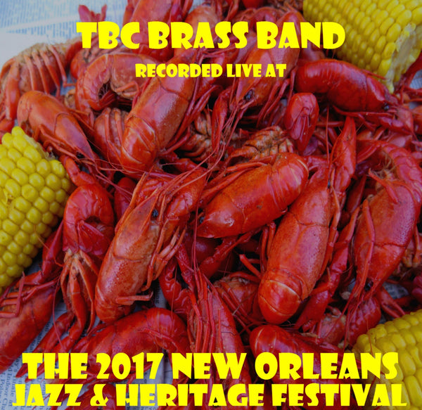 TBC Brass Band - Live at 2017 New Orleans Jazz & Heritage Festival