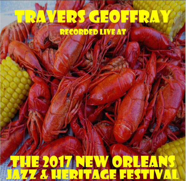 Travers Geoffray - Live at 2017 New Orleans Jazz & Heritage Festival