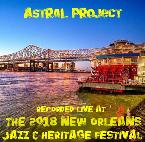 Astral Project - Live at 2018 New Orleans Jazz & Heritage Festival