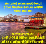Big Chief Monk Boudreaux & The Golden Eagles Mardi Gras Indians - Live at 2018 New Orleans Jazz & Heritage Festival