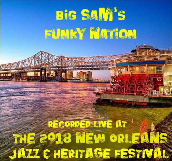 Big Sam's Funky Nation - Live at 2018 New Orleans Jazz & Heritage Festival