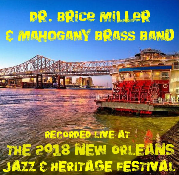 Dr. Brice Miller & Mahogany Brass Band - Live at 2018 New Orleans Jazz & Heritage Festival