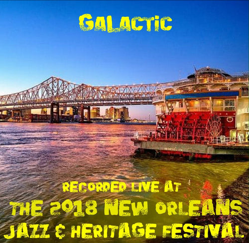 Galactic - Live at 2018 New Orleans Jazz & Heritage Festival