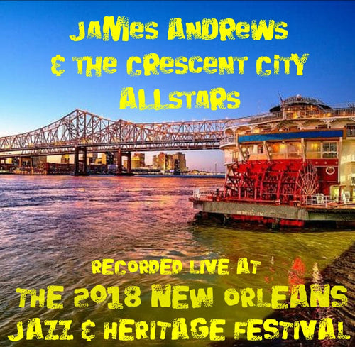 James Andrews & the Crescent City Allstars - Live at 2018 New Orleans Jazz & Heritage Festival