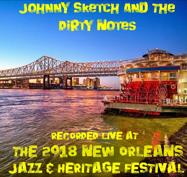Johnny Sketch and The Dirty Notes - Live at 2018 New Orleans Jazz & Heritage Festival