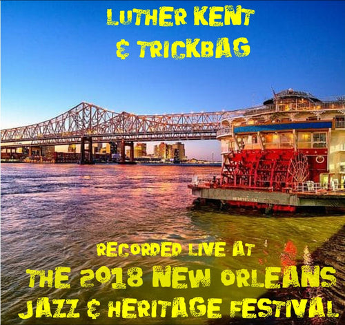 Luther Kent & Trickbag - Live at 2018 New Orleans Jazz & Heritage Festival