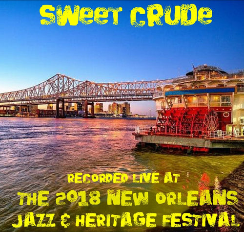 Sweet Crude - Live at 2018 New Orleans Jazz & Heritage Festival