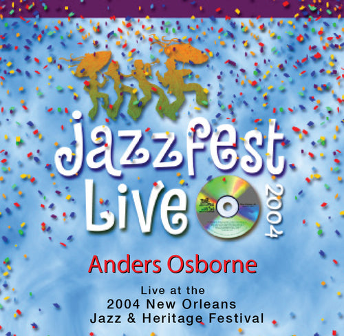 Anders Osborne - Live at 2004 New Orleans Jazz & Heritage Festival