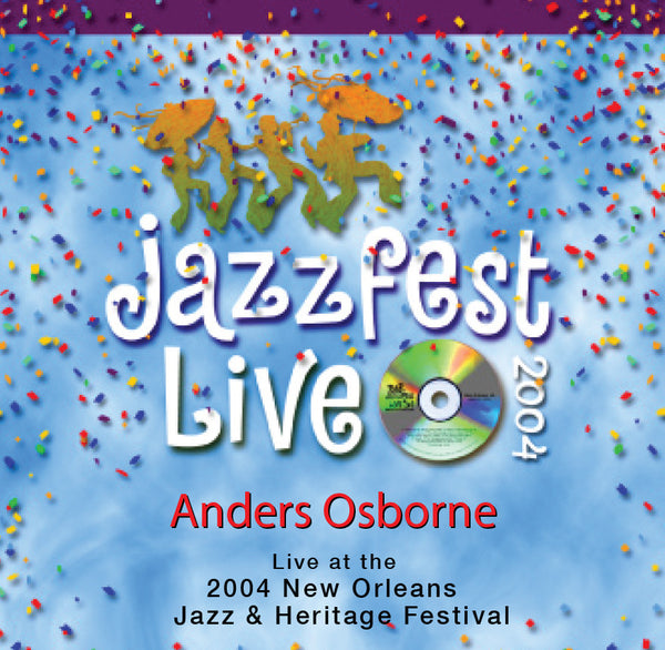 Anders Osborne - Live at 2004 New Orleans Jazz & Heritage Festival