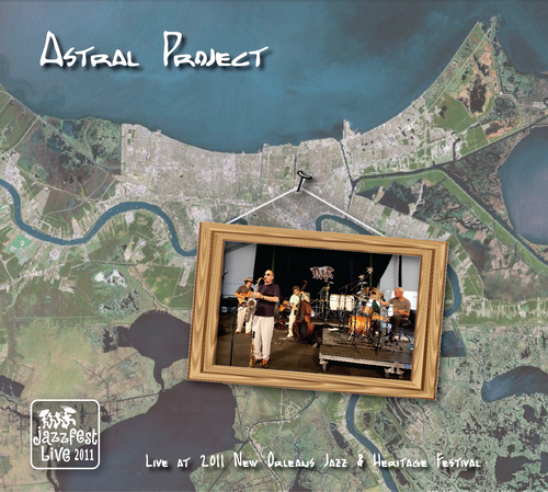 Astral Project - Live at 2011 New Orleans Jazz & Heritage Festival