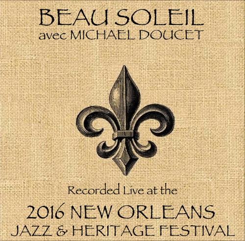 Beau Soleil avec Michael Doucet - Live at 2016 New Orleans Jazz & Heritage Festival