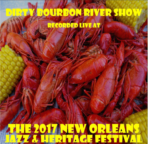 Dirty Bourbon River Show - Live at 2017 New Orleans Jazz & Heritage Festival