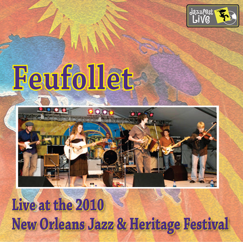 Feufollet - Live at 2010 New Orleans Jazz & Heritage Festival