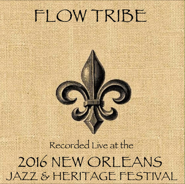 Flow Tribe - Live at 2016 New Orleans Jazz & Heritage Festival