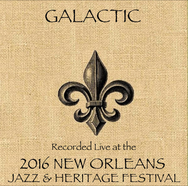 Galactic - Live at 2016 New Orleans Jazz & Heritage Festival