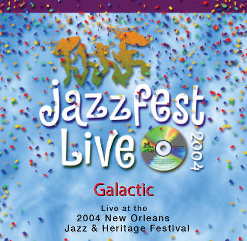 Galactic - Live at 2004 New Orleans Jazz & Heritage Festival