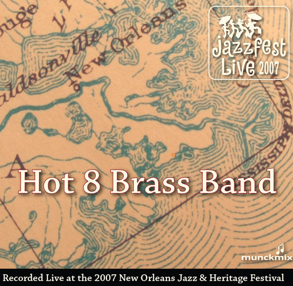 Hot 8 Brass Band - Live at 2007 New Orleans Jazz & Heritage Festival