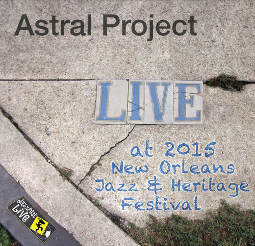 Astral Project - Live at 2015 New Orleans Jazz & Heritage Festival