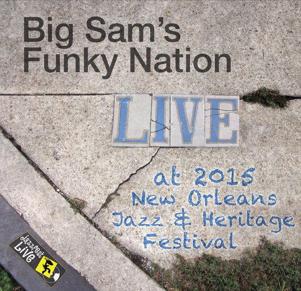 Big Sam's Funky Nation - Live at 2015 New Orleans Jazz & Heritage Festival