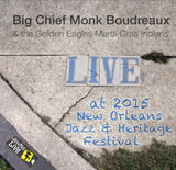 Big Chief Monk Boudreaux & the Golden Eagles Mardi Gras Indians - Live at 2015 New Orleans Jazz & Heritage Festival