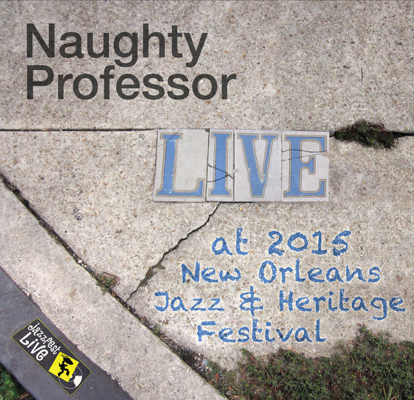Naughty Professor - Live at 2015 New Orleans Jazz & Heritage Festival