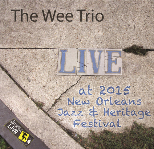 The Wee Trio - Live at 2015 New Orleans Jazz & Heritage Festival