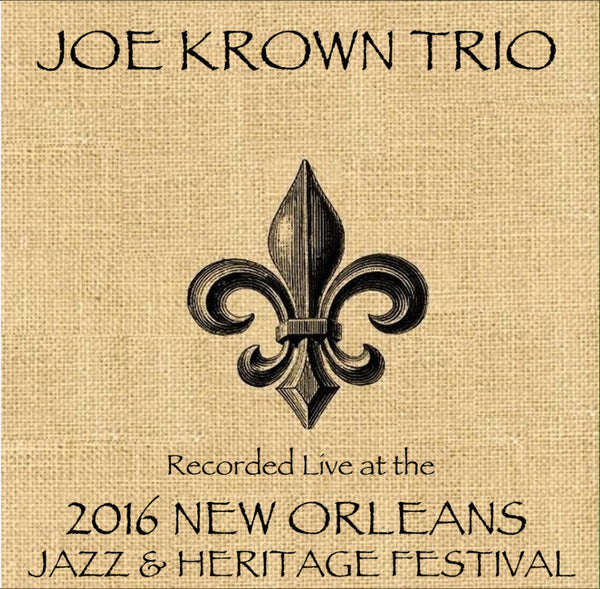 Joe Krown Trio - Live at 2016 New Orleans Jazz & Heritage Festival