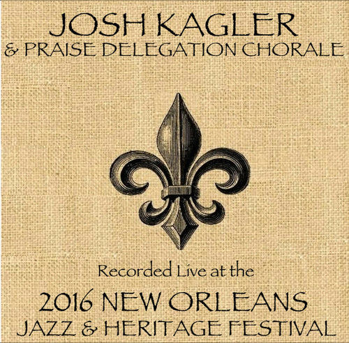 Josh Kagler & Praise Delegation Chorale - Live at 2016 New Orleans Jazz & Heritage Festival