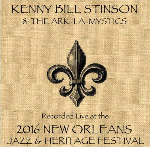 Kenny Bill Stinson & The Ark-La-Mystics - Live at 2016 New Orleans Jazz & Heritage Festival
