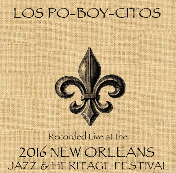 Los Poy-Boy-Citos - Live at 2016 New Orleans Jazz & Heritage Festival