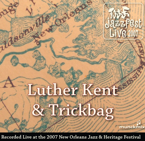 Luther Kent & Trickbag - Live at 2007 New Orleans Jazz & Heritage Festival