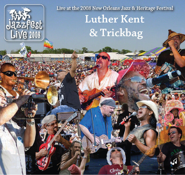 Luther Kent & Trickbag - Live at 2008 New Orleans Jazz & Heritage Festival