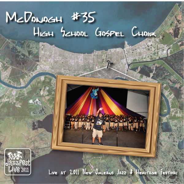 McDonogh #35 High School Gospel Choir - Live at 2011 New Orleans Jazz & Heritage Festival