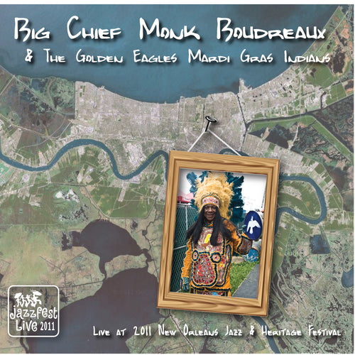 Monk Boudreaux & the Golden Eagles Mardi Gras Indians - Live at 2011 New Orleans Jazz & Heritage Festival