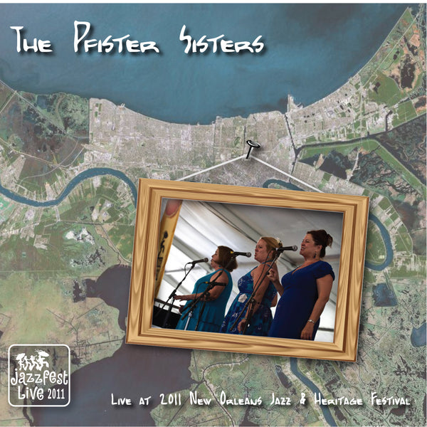 The Pfister Sisters - Live at 2011 New Orleans Jazz & Heritage Festival