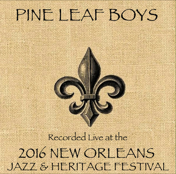 Pine Leaf Boys - Live at 2016 New Orleans Jazz & Heritage Festival