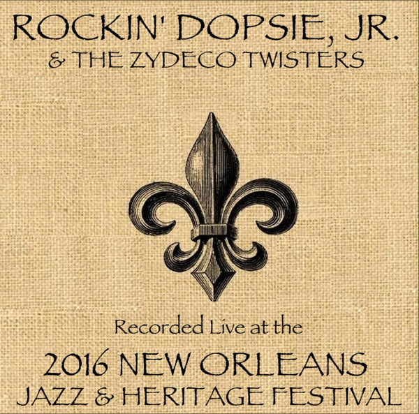 Rockin' Dopsie Jr. & The Zydeco Twisters - Live at 2016 New Orleans Jazz & Heritage Festival