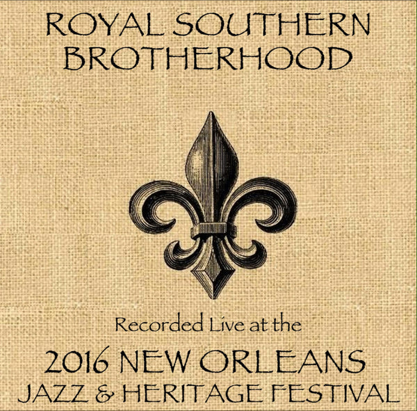 Royal Southern Brotherhood  - Live at 2016 New Orleans Jazz & Heritage Festival