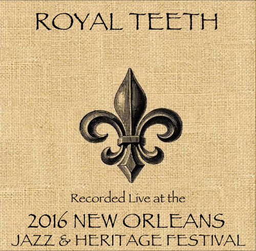 Royal Teeth - Live at 2016 New Orleans Jazz & Heritage Festival