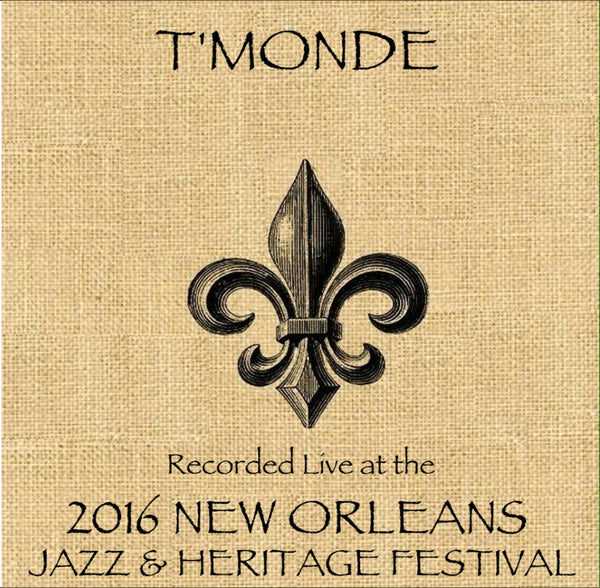 T'Monde  - Live at 2016 New Orleans Jazz & Heritage Festival