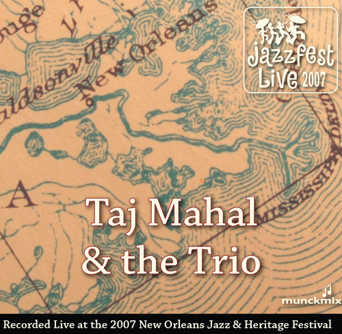 Taj Mahal & the Trio - Live at 2007 New Orleans Jazz & Heritage Festival