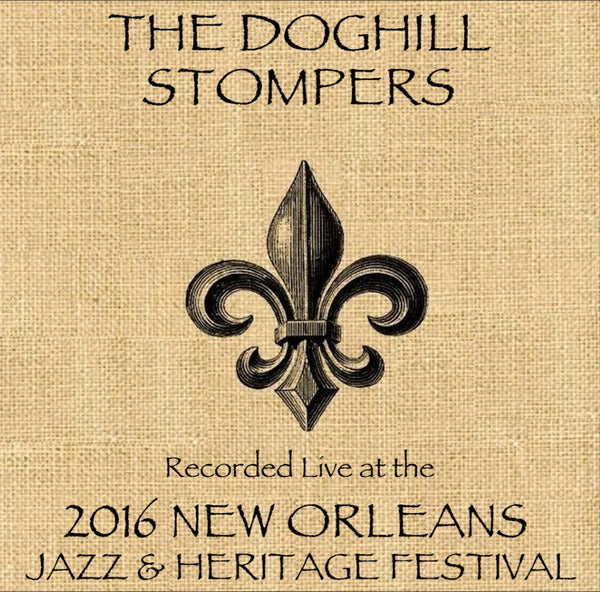The Doghill Stompers - Live at 2016 New Orleans Jazz & Heritage Festival