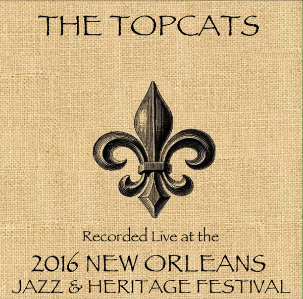 The Topcats - Live at 2016 New Orleans Jazz & Heritage Festival