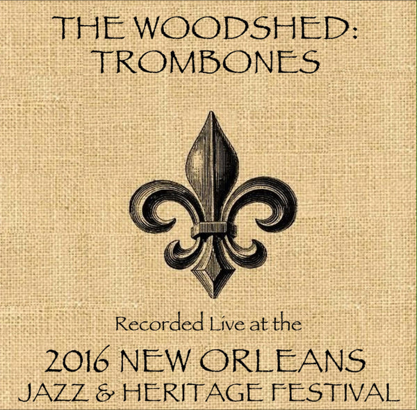 The Woodshed: Trombones  - Live at 2016 New Orleans Jazz & Heritage Festival