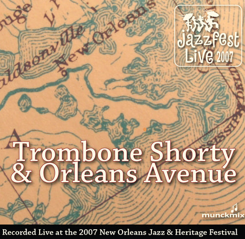 Trombone Shorty & Orleans Avenue - Live at 2007 New Orleans Jazz & Heritage Festival