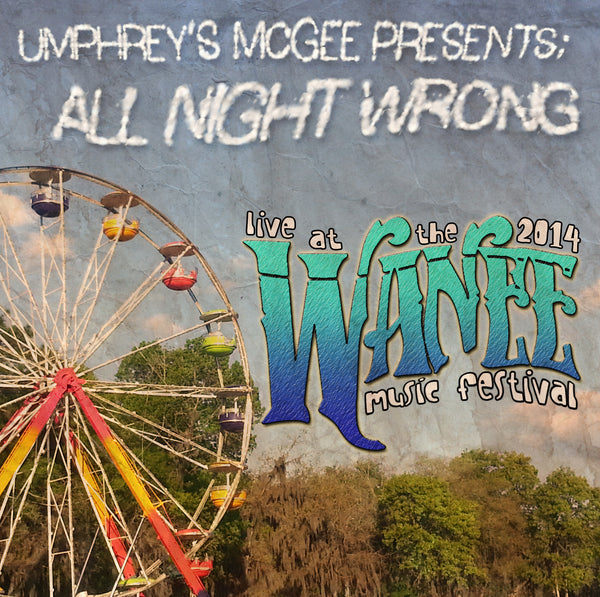Umphrey's McGee Presents: ALL NIGHT WRONG - Live at 2014 Wanee Music Festival