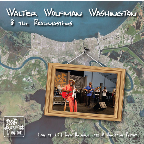 Walter "Wolfman" Washington & the Roadmasters - Live at 2011 New Orleans Jazz & Heritage Festival